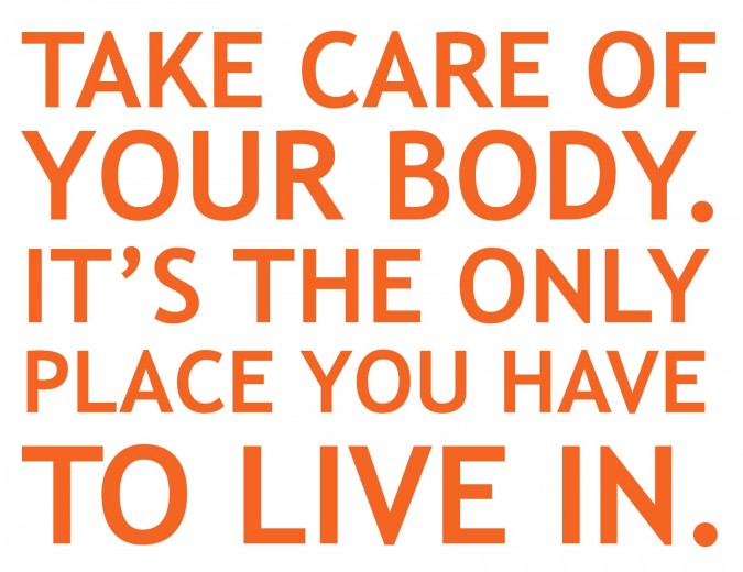 Take care of your body
